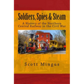 Soldiers, Spies & Steam: A History of the Northern Central Railway in the Civil War - Paperback