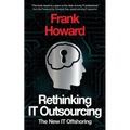 Rethinking IT Outsourcing: The New IT Offshoring - Paperback
