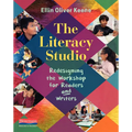 The Literacy Studio: Redesigning the Workshop for Readers and Writers - Paperback