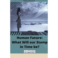 Human Future: What Will our Stamp in Time be? - Paperback