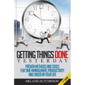Getting Things DoneYESTERDAY: Proven Methods and Tools for Time Management, Productivity, and Order in your Life - Paperback