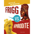 Frigg vs. Aphrodite: Battle of the Beauties - Hardcover