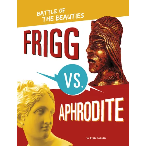 Frigg vs. Aphrodite: Battle of the Beauties - Hardcover