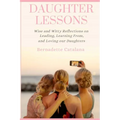 Daughter Lessons: Wise and Witty Reflections on Leading, Learning From, and Loving our Daughters - Paperback