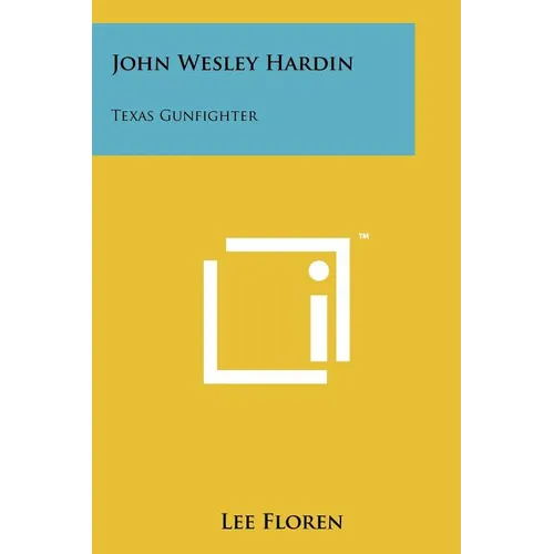 John Wesley Hardin: Texas Gunfighter - Paperback