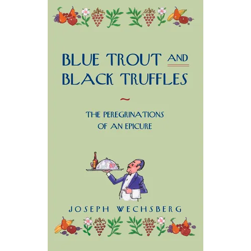 Blue Trout and Black Truffles: The Peregrinations of an Epicure - Paperback