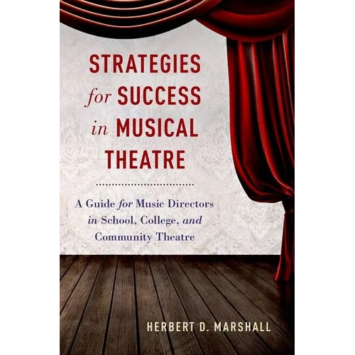 Strategies for Success in Musical Theatre: A Guide for Music Directors in School, College, and Community Theatre - Paperback