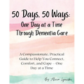 50 Days, 50 Ways: A Compassionate, Practical Guide to Help You Connect, Comfort, and Cope - One Day at a Time - Paperback