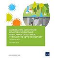 Accelerating Climate and Disaster Resilience and Low-Carbon Development Through the Covid-19 Recovery: Technical Note - Paperback
