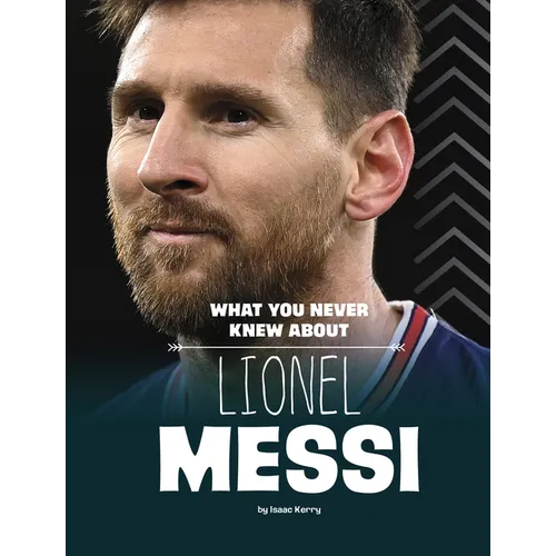 What You Never Knew about Lionel Messi - Paperback