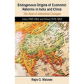 Endogenous Origins of Economic Reforms in India and China: The Role of Attitudinal Changes: India (1980-1984) and China (1978-1982) - Paperback
