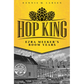 Hop King: Ezra Meeker's Boom Years - Paperback