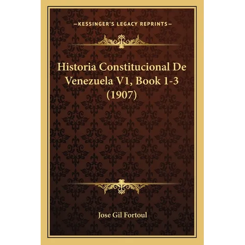 Historia Constitucional De Venezuela V1, Book 1-3 (1907) - Paperback