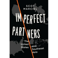 Imperfect Partners: The United States and Southeast Asia - Paperback