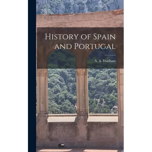 History of Spain and Portugal - Hardcover