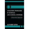 Analyzing Problems in Schools and School Systems: A Theoretical Approach - Paperback