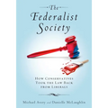 The Federalist Society: How Conservatives Took the Law Back from Liberals - Hardcover