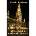 A Theologico-Political Treatise: Religion, Politics, and the Freedom to Think - Hardcover