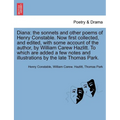 Diana: The Sonnets and Other Poems of Henry Constable. Now First Collected, and Edited, with Some Account of the Author, by W - Paperback