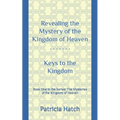Revealing the Mystery of the Kingdom of Heaven: Keys to the Kingdom - Paperback
