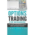 Options Trading for Beginners: The Guide for Making Money with Options Trading - Hardcover