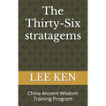 The Thirty-Six stratagems: China Ancient Wisdom Training Program - Paperback