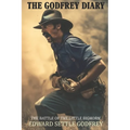 The Godfrey Diary of the Battle of the Little Bighorn: (Expanded, Annotated) - Paperback