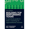 Building Top-Performing Teams: A Practical Guide to Team Coaching for Organizational Success - Paperback