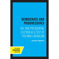 Democrats and Progressives: The 1948 Presidential Election as a Test of Postwar Liberalism - Paperback