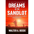 Dreams of The Sandlot: A Story of Mentors, Family and Baseball - Paperback