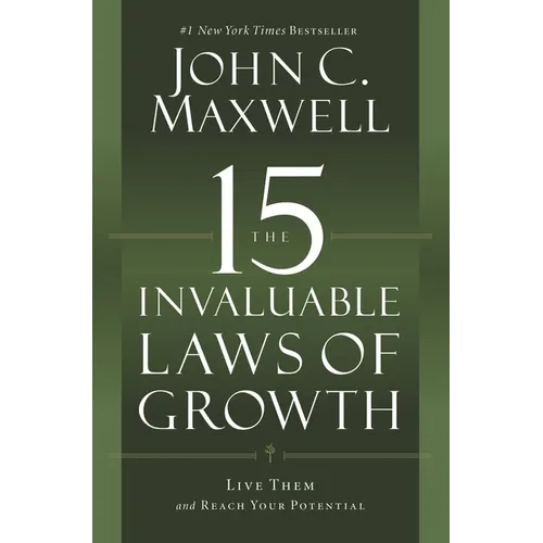 The 15 Invaluable Laws of Growth: Live Them and Reach Your Potential - Paperback