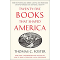 Twenty-Five Books That Shaped America: How White Whales, Green Lights, and Restless Spirits Forged Our National Identity - Paperback