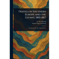 Travels in Southern Europe and the Levant, 1810-1817 - Paperback