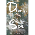 Drown the Sea: Dying Gods Book One - Paperback