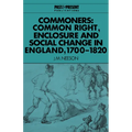 Commoners: Common Right, Enclosure and Social Change in England, 1700 1820 - Paperback
