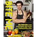 Bite Me: Will Tennyson's Guide to Low-Calorie, High-Protein Cooking for Macro Wins - Hardcover