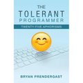 The Tolerant Programmer: Twenty-Five Aphorisms - Paperback