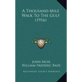 A Thousand-Mile Walk To The Gulf (1916) - Hardcover