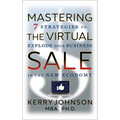 Mastering the Virtual Sale: 7 Strategies to Explode Your Business in the New Economy - Hardcover