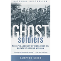 Ghost Soldiers: The Epic Account of World War II's Greatest Rescue Mission - Paperback