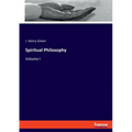 Spiritual Philosophy: Volume I - Paperback