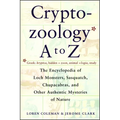 Cryptozoology A to Z: The Encyclopedia of Loch Monsters Sasquatch Chupacabras and Other Authentic M - Paperback