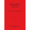 Health and Medicine in Ancient Egypt: Magic and science - Paperback