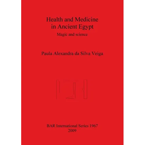 Health and Medicine in Ancient Egypt: Magic and science - Paperback