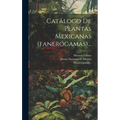 Catálogo De Plantas Mexicanas (fanerógamas)... - Hardcover