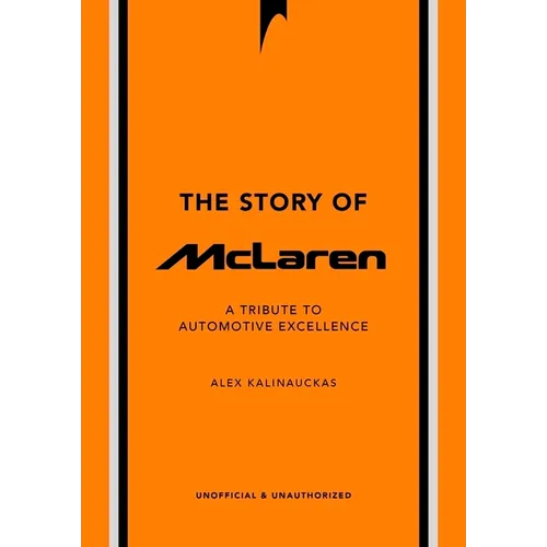 The Story of McLaren: A Tribute to Automotive Excellence - Hardcover