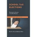 School Tax Elections: Planning for Success in the New Normal - Paperback