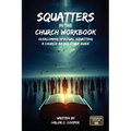 Squatters in the Church Workbook: Overcoming Spiritual Squatting A Church-based Study Guide: Overcoming Church Squatting - Paperback