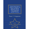 United States Navy's Ability to Counter the Diesel and Nuclear Submarine Threat with Long-Range Antisubmarine Warfare Aircraft - War College Series - Paperback