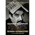 Solitude & Company: The Life of Gabriel García Márquez Told with Help from His Friends, Family, Fans, Arguers, Fellow Pranksters, Drunks, and a Few Re - Paperback